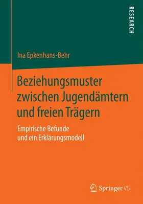 Epkenhans-Behr |  Beziehungsmuster zwischen Jugendämtern und freien Trägern | Buch |  Sack Fachmedien