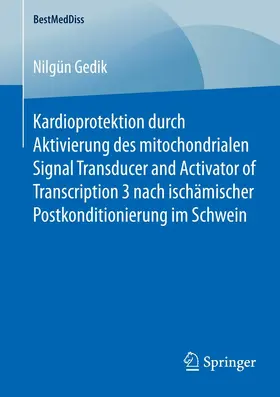 Gedik |  Kardioprotektion durch Aktivierung des mitochondrialen Signal Transducer and Activator of Transcription 3 nach ischämischer Postkonditionierung im Schwein | eBook | Sack Fachmedien