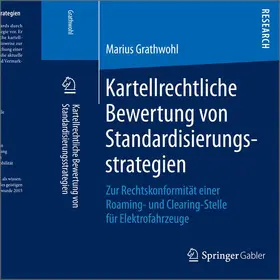 Grathwohl |  Kartellrechtliche Bewertung von Standardisierungsstrategien | Buch |  Sack Fachmedien