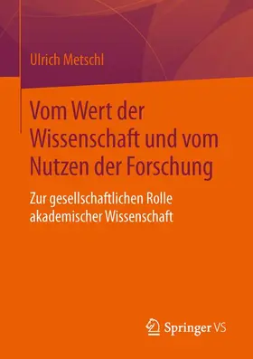 Metschl |  Vom Wert der Wissenschaft und vom Nutzen der Forschung | Buch |  Sack Fachmedien