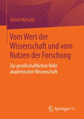 Metschl |  Vom Wert der Wissenschaft und vom Nutzen der Forschung | eBook | Sack Fachmedien