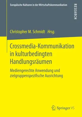 Schmidt |  Crossmedia-Kommunikation in kulturbedingten Handlungsräumen | Buch |  Sack Fachmedien