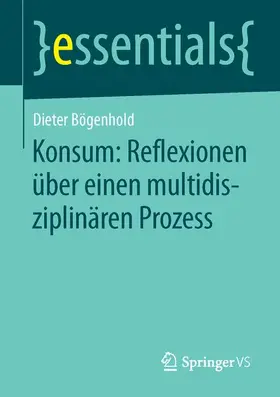 Bögenhold |  Konsum: Reflexionen über einen multidisziplinären Prozess | Buch |  Sack Fachmedien