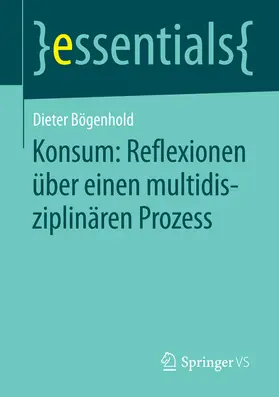 Bögenhold | Konsum: Reflexionen über einen multidisziplinären Prozess | E-Book | sack.de