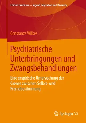 Wilkes |  Psychiatrische Unterbringungen und Zwangsbehandlungen | Buch |  Sack Fachmedien