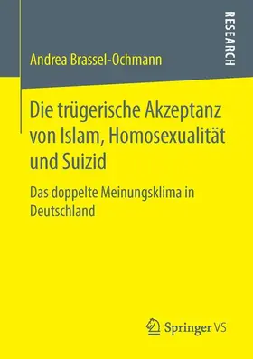 Brassel-Ochmann |  Die trügerische Akzeptanz von Islam, Homosexualität und Suizid | Buch |  Sack Fachmedien