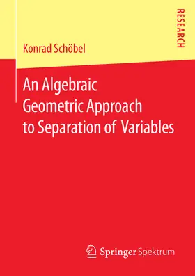 Schöbel | An Algebraic Geometric Approach to Separation of Variables | E-Book | sack.de