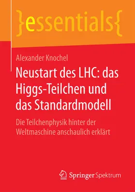 Knochel | Neustart des LHC: das Higgs-Teilchen und das Standardmodell | E-Book | sack.de