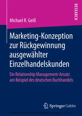 R. Geiß |  Marketing-Konzeption zur Rückgewinnung ausgewählter Einzelhandelskunden | eBook | Sack Fachmedien