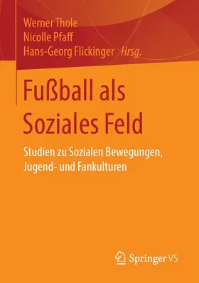 Thole / Flickinger / Pfaff |  Fußball als Soziales Feld | Buch |  Sack Fachmedien