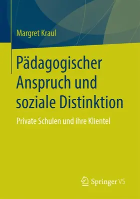 Kraul |  Pädagogischer Anspruch und soziale Distinktion | Buch |  Sack Fachmedien