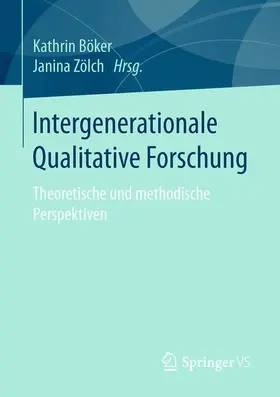 Zölch / Böker |  Intergenerationale Qualitative Forschung | Buch |  Sack Fachmedien