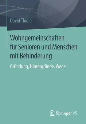 Thiele |  Wohngemeinschaften für Senioren und Menschen mit Behinderung | Buch |  Sack Fachmedien