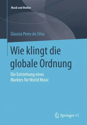 Peres da Silva |  Wie klingt die globale Ordnung | Buch |  Sack Fachmedien