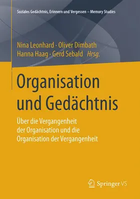 Leonhard / Dimbath / Sebald | Organisation und Gedächtnis | Buch | 978-3-658-11826-6 | sack.de