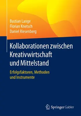 Lange / Riesenberg / Knetsch | Kollaborationen zwischen Kreativwirtschaft und Mittelstand | Buch | 978-3-658-11854-9 | sack.de