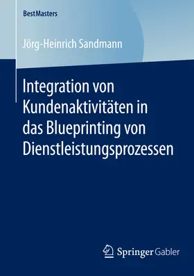 Sandmann |  Integration von Kundenaktivitäten in das Blueprinting von Dienstleistungsprozessen | eBook | Sack Fachmedien