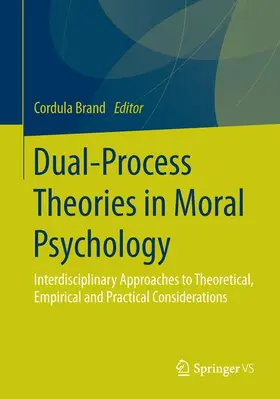 Brand | Dual-Process Theories in Moral Psychology | Buch | 978-3-658-12052-8 | sack.de