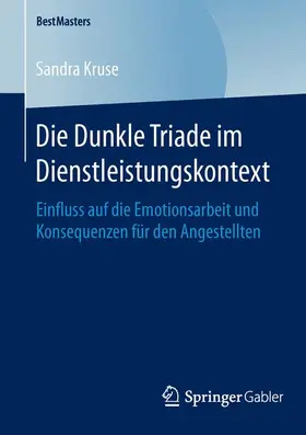 Kruse |  Die Dunkle Triade im Dienstleistungskontext | Buch |  Sack Fachmedien