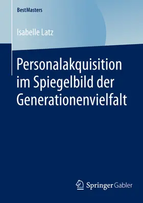 Latz |  Personalakquisition im Spiegelbild der Generationenvielfalt | eBook | Sack Fachmedien