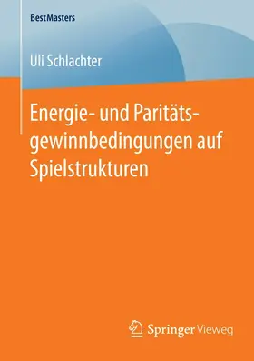 Schlachter |  Energie- und Paritätsgewinnbedingungen auf Spielstrukturen | eBook | Sack Fachmedien