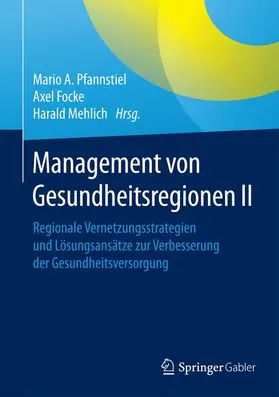 Pfannstiel / Mehlich / Focke |  Management von Gesundheitsregionen II | Buch |  Sack Fachmedien