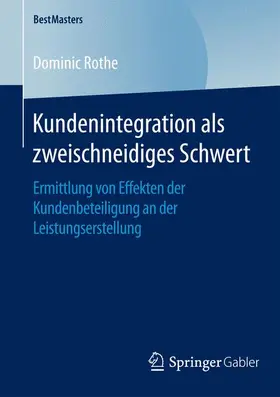 Rothe |  Kundenintegration als zweischneidiges Schwert | Buch |  Sack Fachmedien