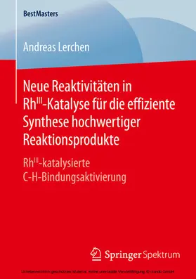 Lerchen |  Neue Reaktivitäten in RhIII-Katalyse für die effiziente Synthese hochwertiger Reaktionsprodukte | eBook | Sack Fachmedien