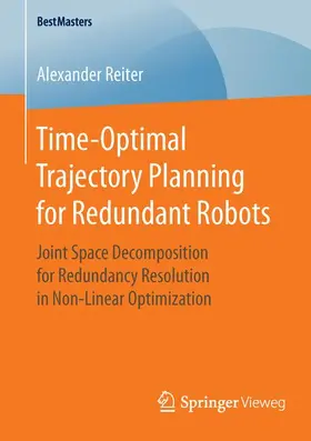 Reiter |  Time-Optimal Trajectory Planning for Redundant Robots | Buch |  Sack Fachmedien