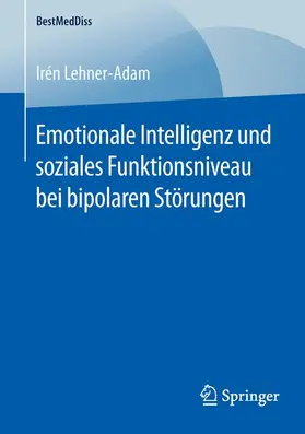 Lehner-Adam |  Emotionale Intelligenz und soziales Funktionsniveau bei bipolaren Störungen | Buch |  Sack Fachmedien