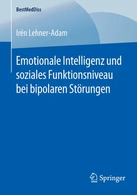 Lehner-Adam / lehner-adam |  Emotionale Intelligenz und soziales Funktionsniveau bei bipolaren Störungen | eBook | Sack Fachmedien