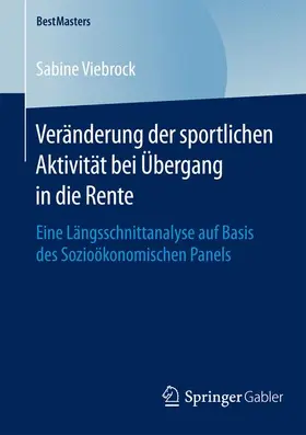 Viebrock |  Veränderung der sportlichen Aktivität bei Übergang in die Rente | Buch |  Sack Fachmedien