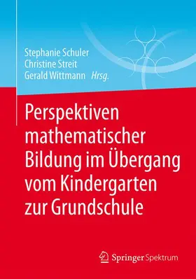 Schuler / Wittmann / Streit |  Perspektiven mathematischer Bildung im Übergang vom Kindergarten zur Grundschule | Buch |  Sack Fachmedien