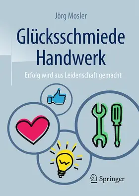 Mosler |  Glücksschmiede Handwerk | Buch |  Sack Fachmedien