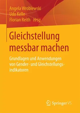Wroblewski / Reith / Kelle |  Gleichstellung messbar machen | Buch |  Sack Fachmedien