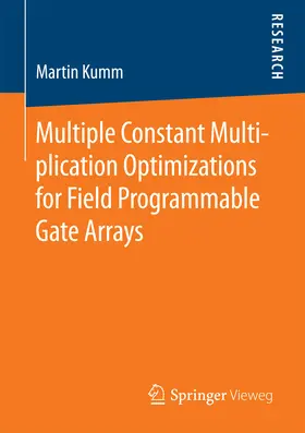 Kumm |  Multiple Constant Multiplication Optimizations for Field Programmable Gate Arrays | eBook | Sack Fachmedien