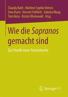 Bath / Deines / Durst |  Wie die Sopranos gemacht sind | Buch |  Sack Fachmedien