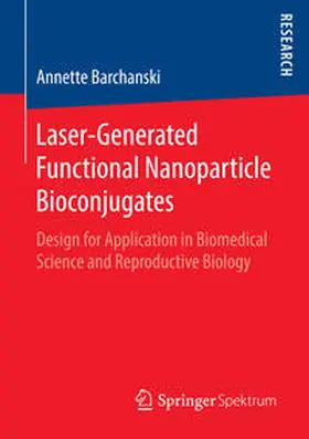 Barchanski |  Laser-Generated Functional Nanoparticle Bioconjugates | Buch |  Sack Fachmedien