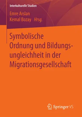 Arslan / Bozay |  Symbolische Ordnung und Bildungsungleichheit in der Migrationsgesellschaft | eBook | Sack Fachmedien