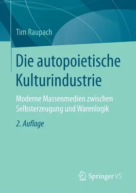 Raupach |  Die autopoietische Kulturindustrie | Buch |  Sack Fachmedien