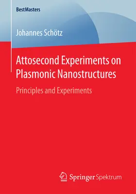 Schötz | Attosecond Experiments on Plasmonic Nanostructures | E-Book | sack.de