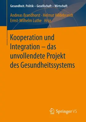 Brandhorst / Luthe / Hildebrandt |  Kooperation und Integration - das unvollendete Projekt des Gesundheitssystems | Buch |  Sack Fachmedien
