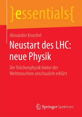Knochel |  Neustart des LHC: neue Physik | Buch |  Sack Fachmedien