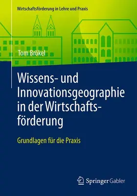 Brökel |  Wissens- und Innovationsgeographie in der Wirtschaftsförderung | Buch |  Sack Fachmedien