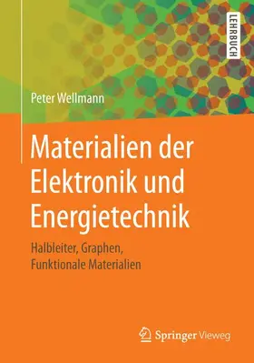 Wellmann | Materialien der Elektronik und Energietechnik | Buch | 978-3-658-14005-2 | sack.de