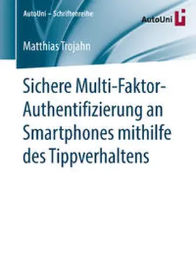 Trojahn |  Sichere Multi-Faktor-Authentifizierung an Smartphones mithilfe des Tippverhaltens | Buch |  Sack Fachmedien