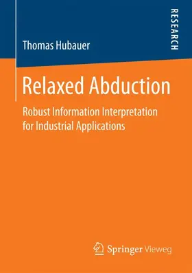 Hubauer | Relaxed Abduction | Buch | 978-3-658-14406-7 | www2.sack.de