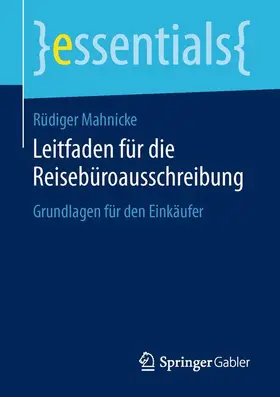 Mahnicke | Leitfaden für die Reisebüroausschreibung | Buch | 978-3-658-14514-9 | sack.de