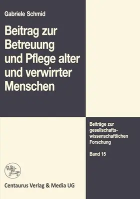 Schmid |  Beitrag zur Betreuung und Pflege alter und verwirrter Menschen | Buch |  Sack Fachmedien