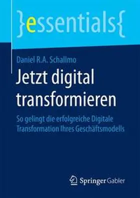 Schallmo | Jetzt digital transformieren | Buch | 978-3-658-14568-2 | sack.de